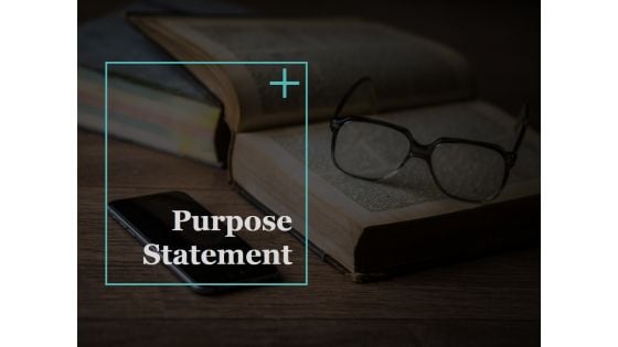 Purpose Statement Ppt PowerPoint Presentation Icon Diagrams