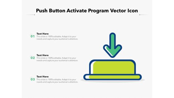 Push Button Activate Program Vector Icon Ppt PowerPoint Presentation Gallery Format PDF