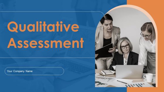 Qualitative Assessment Ppt PowerPoint Presentation Complete Deck With Slides