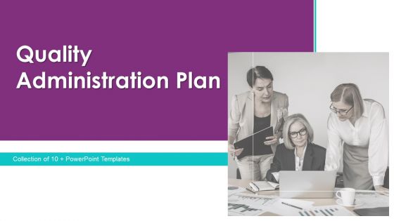 Quality Administration Plan Ppt PowerPoint Presentation Complete With Slides