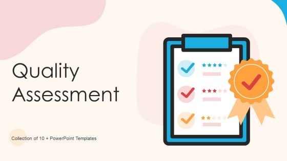 Quality Assessment Ppt PowerPoint Presentation Complete Deck With Slides