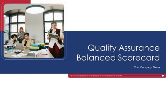 Quality Assurance Balanced Scorecard Ppt PowerPoint Presentation Complete Deck With Slides