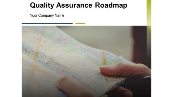 Quality Assurance Roadmap Ppt PowerPoint Presentation Complete Deck With Slides