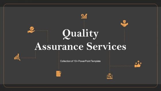 Quality Assurance Services Ppt PowerPoint Presentation Complete Deck With Slides Quality Assurance Services Ppt PowerPoint Presentation Complete Deck With Slides