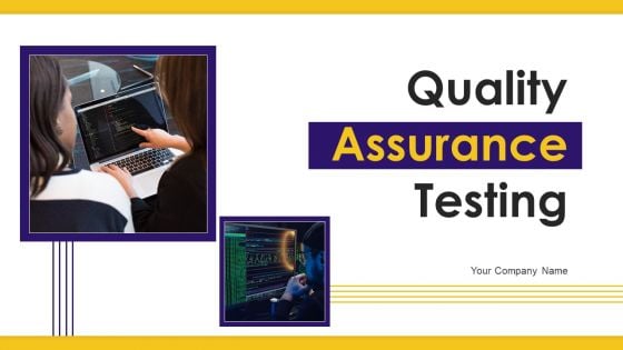 Quality Assurance Testing Ppt PowerPoint Presentation Complete Deck With Slides