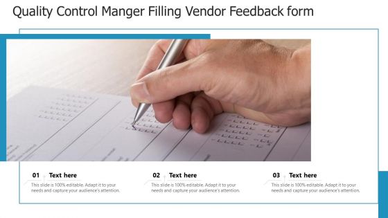 Quality Control Manger Filling Vendor Feedback Form Ppt PowerPoint Presentation Slides Format PDF Quality Control Manger Filling Vendor Feedback Form Ppt PowerPoint Presentation Slides Format PDF
