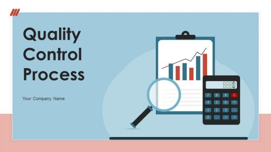 Quality Control Process Ppt PowerPoint Presentation Complete With Slides