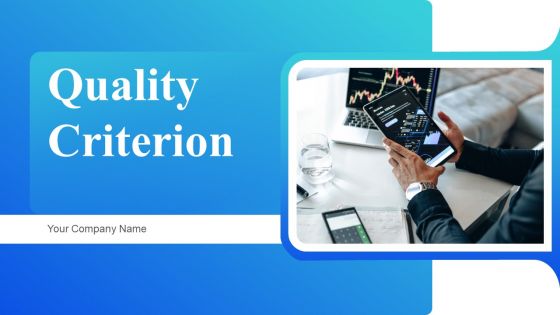 Quality Criterion Ppt PowerPoint Presentation Complete With Slides Quality Criterion Ppt PowerPoint Presentation Complete With Slides