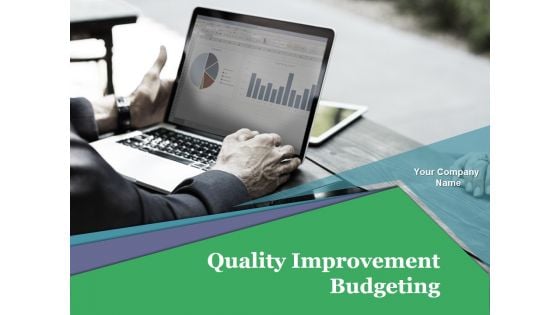 Quality Improvement Budgeting Ppt PowerPoint Presentation Complete Deck With Slides