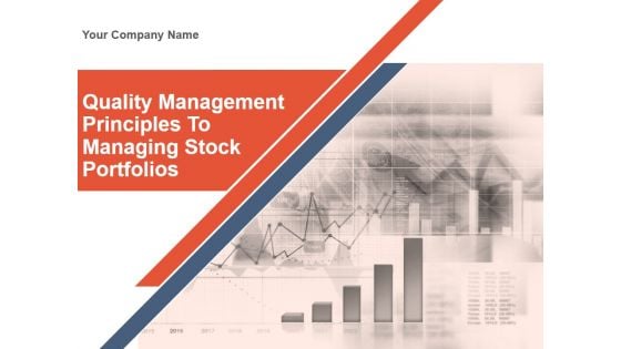 Quality Management Principles To Managing Stock Portfolios Ppt PowerPoint Presentation Complete Deck With Slides