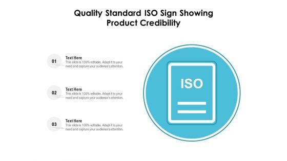 Quality Standard ISO Sign Showing Product Credibility Ppt PowerPoint Presentation Gallery Graphics Tutorials PDF