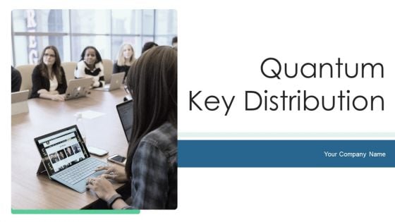 Quantum Key Distribution Ppt PowerPoint Presentation Complete Deck With Slides