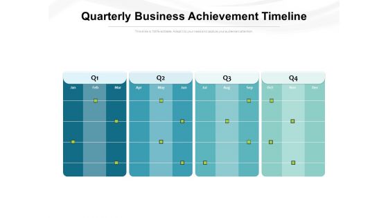 Quarterly Business Achievement Timeline Ppt PowerPoint Presentation Outline Visual Aids PDF