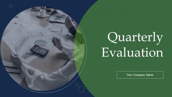 Quarterly Evaluation Ppt PowerPoint Presentation Complete With Slides