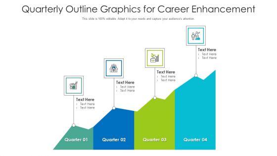 Quarterly Outline Graphics For Career Enhancement Ppt PowerPoint Presentation Show Slides PDF