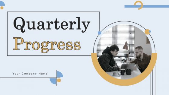 Quarterly Progress Ppt PowerPoint Presentation Complete Deck With Slides