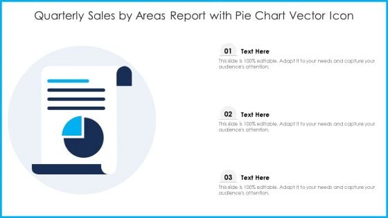 Quarterly Sales By Areas Report With Pie Chart Vector Icon Ppt PowerPoint Presentation Layouts Gallery PDF