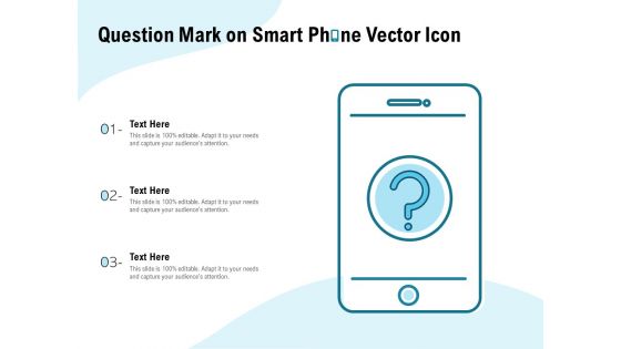 Question Mark On Smart Phone Vector Icon Ppt PowerPoint Presentation Summary Topics