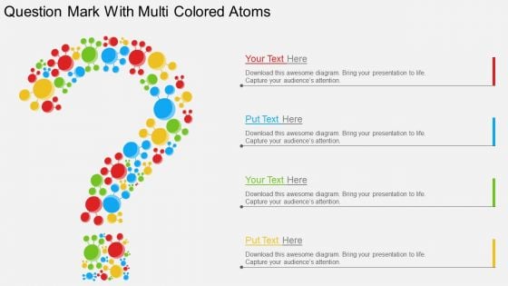 Question Mark With Multi Colored Atoms Powerpoint Template