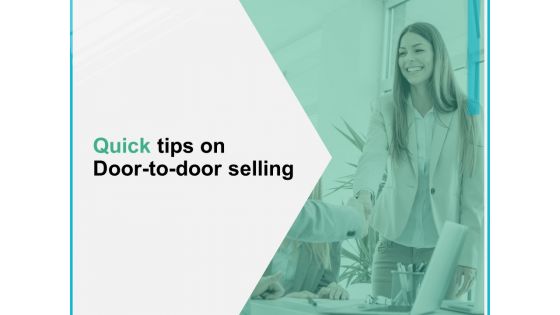 Quick Tips On Door To Door Selling Ppt PowerPoint Presentation Show Layout Ideas