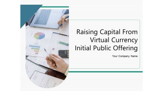 Raising Capital From Virtual Currency Initial Public Offering Ppt PowerPoint Presentation Complete Deck With Slides