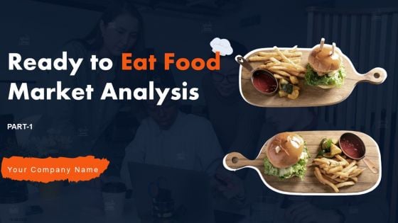 Ready To Eat Food Market Analysis Sheet Part 1 Ppt PowerPoint Presentation Complete Deck With Slides