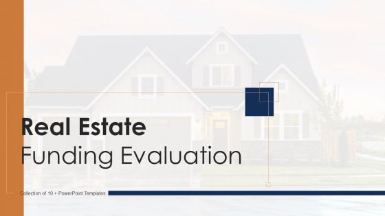 Real Estate Funding Evaluation Ppt PowerPoint Presentation Complete With Slides