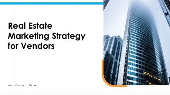 Real Estate Marketing Strategy For Vendors Ppt PowerPoint Presentation Complete Deck With Slides Real Estate Marketing Strategy For Vendors Ppt PowerPoint Presentation Complete Deck With Slides