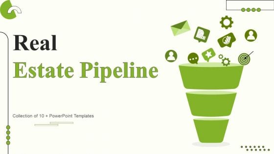 Real Estate Pipeline Ppt PowerPoint Presentation Complete Deck With Slides Real Estate Pipeline Ppt PowerPoint Presentation Complete Deck With Slides