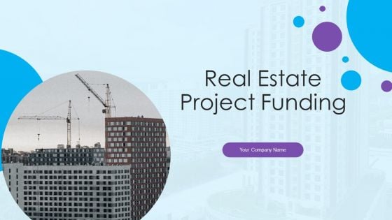 Real Estate Project Funding Ppt PowerPoint Presentation Complete Deck With Slides