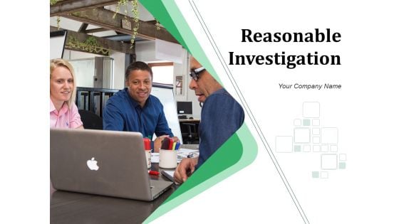 Reasonable Investigation Ppt PowerPoint Presentation Complete Deck With Slides