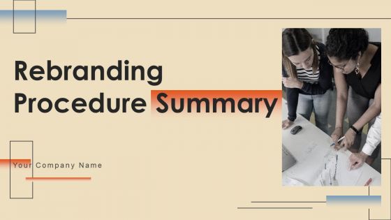 Rebranding Procedure Summary Ppt PowerPoint Presentation Complete Deck With Slides Rebranding Procedure Summary Ppt PowerPoint Presentation Complete Deck With Slides