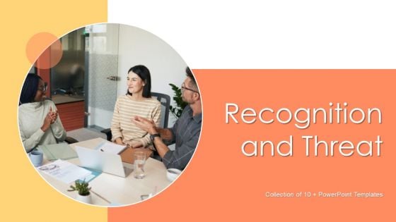 Recognition And Threat Ppt PowerPoint Presentation Complete With Slides Recognition And Threat Ppt PowerPoint Presentation Complete With Slides