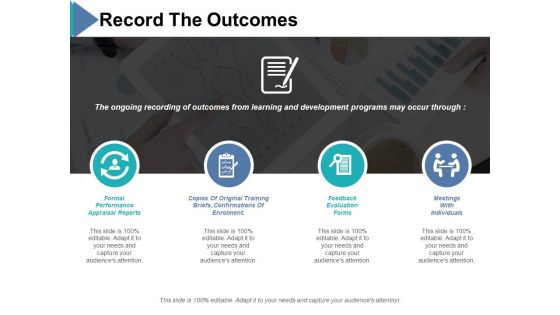 Record The Outcomes Formal Performance Ppt PowerPoint Presentation Icon