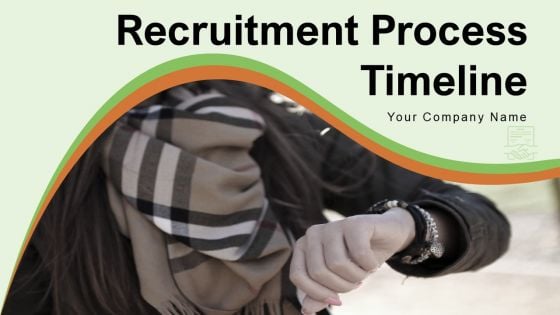 Recruitment Process Timeline Digital Recruiting Employee Value Proposition Ppt PowerPoint Presentation Complete Deck
