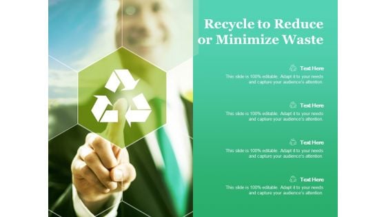 Recycle To Reduce Or Minimize Waste Ppt PowerPoint Presentation Pictures Inspiration