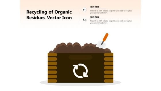 Recycling Of Organic Residues Vector Icon Ppt PowerPoint Presentation Infographic Template Sample PDF