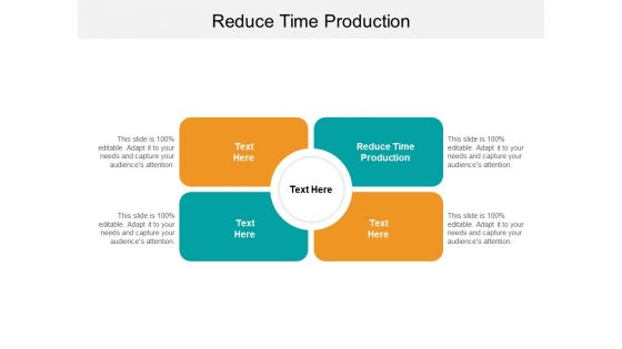 Reduce Time Production Ppt PowerPoint Presentation Designs Download Cpb