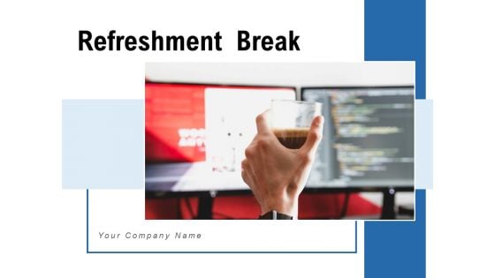 Refreshment Break Time Employee Ppt PowerPoint Presentation Complete Deck