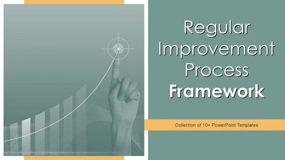 Regular Improvement Process Framework Ppt PowerPoint Presentation Complete With Slides