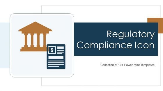 Regulatory Compliance Icon Ppt PowerPoint Presentation Complete Deck With Slides