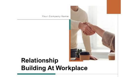 Relationship Building At Workplace Process Circle Ppt PowerPoint Presentation Complete Deck