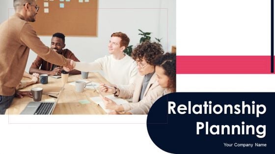 Relationship Planning Ppt PowerPoint Presentation Complete Deck With Slides