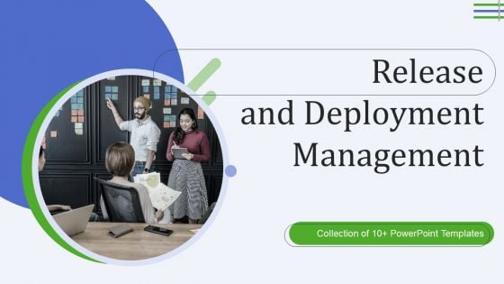 Release And Deployment Management Ppt PowerPoint Presentation Complete Deck With Slides