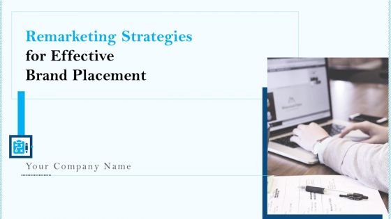 Remarketing Strategies For Effective Brand Placement Ppt PowerPoint Presentation Complete With Slides