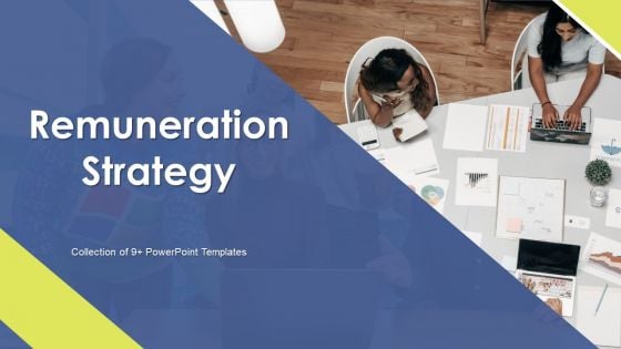 Remuneration Strategy Ppt PowerPoint Presentation Complete Deck With Slides