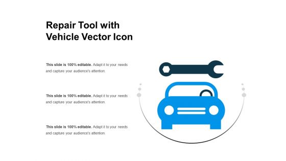 Repair Tool With Vehicle Vector Icon Ppt PowerPoint Presentation Ideas Gridlines PDF