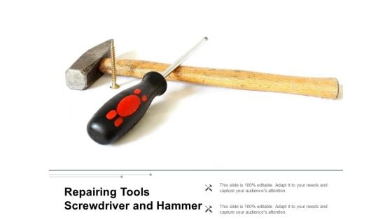 Repairing Tools Screwdriver And Hammer Ppt PowerPoint Presentation Show Slideshow