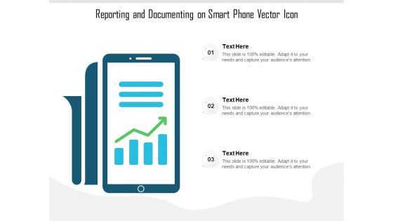 Reporting And Documenting On Smart Phone Vector Icon Ppt PowerPoint Presentation File Clipart Images PDF