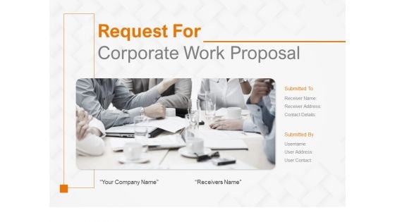 Request For Corporate Work Proposal Ppt PowerPoint Presentation Complete Deck With Slides